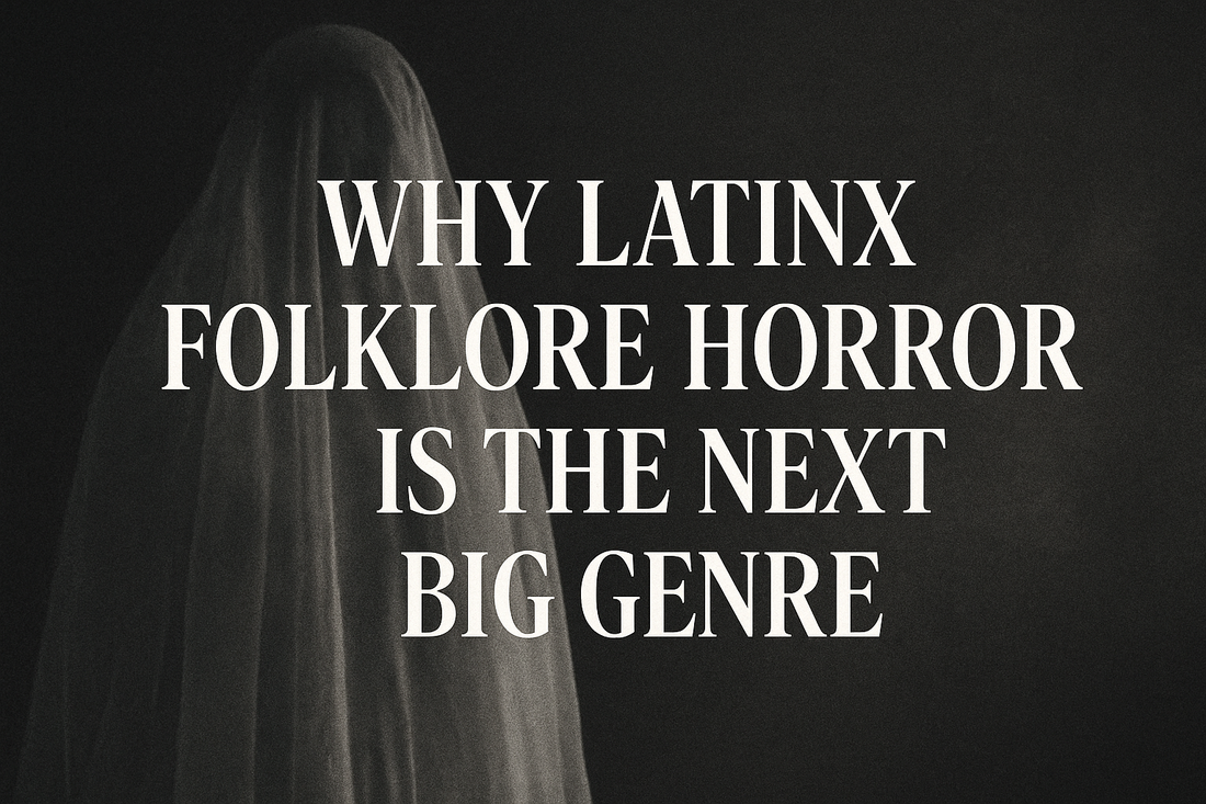 Why Latinx Folklore Horror is the Next Big Genre