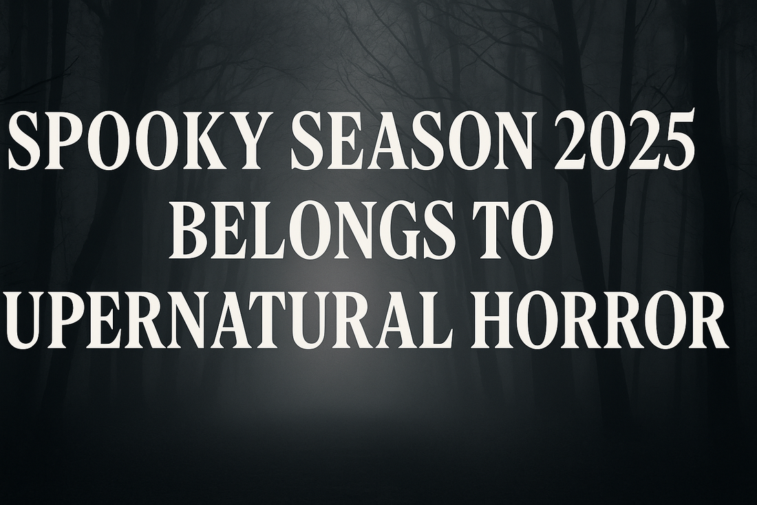 Spooky Season 2025 Belongs to Supernatural Horror