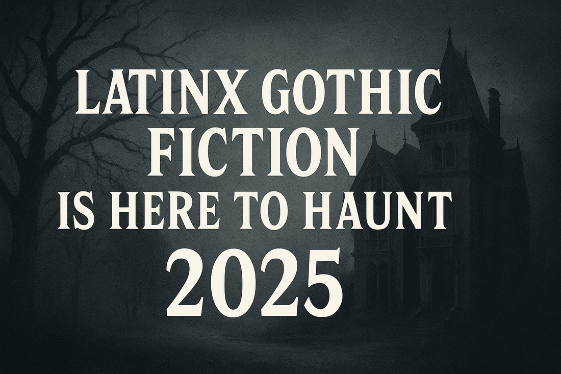 Latinx Gothic Fiction is Here to Haunt 2025
