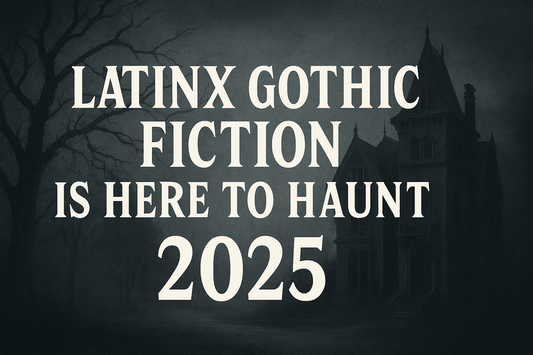 Latinx Gothic Fiction is Here to Haunt 2025